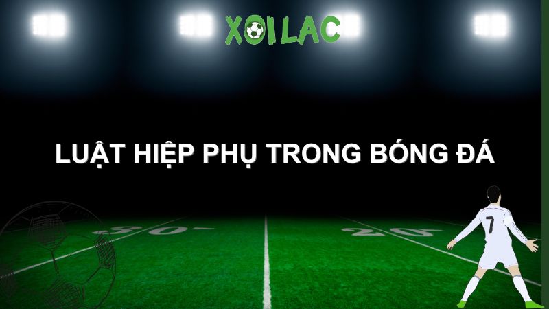 luật hiệp phụ trong bóng đá